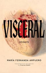 Icon image Visceral: Essays