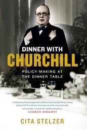 Icon image Dinner with Churchill: Policy-Making at the Dinner Table