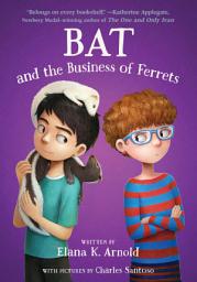 Icon image Bat and the Business of Ferrets