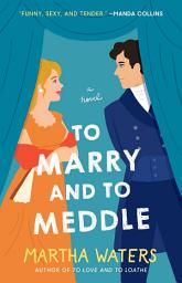 Icon image To Marry and to Meddle: A Novel