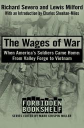 Icon image The Wages of War: When America's Soldiers Came Home: From Valley Forge to Vietnam