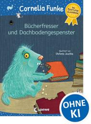 Icon image Bücherfresser und Dachbodengespenster: Erstleseklassiker mit beliebten Geschichten von Cornelia Funke - Zum ersten Selberlesen und Vorlesen ab 6 Jahren - Mit Leselernschrift ABeZeh