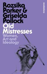 Icon image Old Mistresses: Women, Art and Ideology
