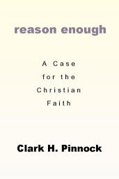 Icon image Reason Enough: A Case for the Christian Faith: A Case for the Christian Faith