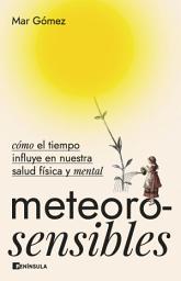 Icon image Meteorosensibles: Cómo el tiempo influye en nuestra salud física y mental