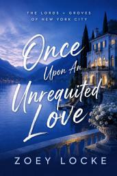 Icon image Once Upon An Unrequited Love: Romancing the Billionaire