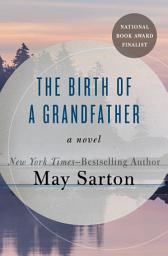Icon image The Birth of a Grandfather: A Novel