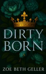 Icon image Dirty Born A Dark Mafia Romance: Micheli Mafia (The Dirty Series)