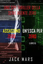 Icon image Bundle dei spy thriller della serie Agente Zero: Assassino Zero (#7) e Un’esca per Zero (#8)