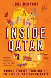 Icon image Inside Qatar: Hidden Stories from One of the Richest Nations on Earth