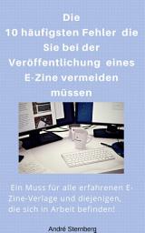 Icon image Die 10 häufigsten Fehler die Sie bei der Veröffentlichung eines E-Zine vermeiden müssen: Ein Muss für alle erfahrenen E-Zine-Verlage und diejenigen, die sich in Arbeit befinden!