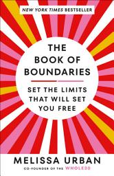 Icon image The Book of Boundaries: Set the Limits That Will Set You Free