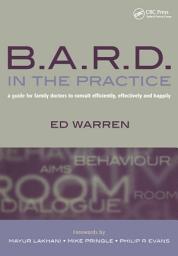 Icon image B.A.R.D. in the Practice: A Guide for Family Doctors to Consult Efficiently, Effectively and Happily