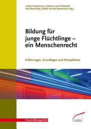 Icon image Bildung für junge Flüchtlinge - ein Menschenrecht: Erfahrungen, Grundlagen und Perspektiven