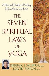 Icon image The Seven Spiritual Laws of Yoga: A Practical Guide to Healing Body, Mind, and Spirit