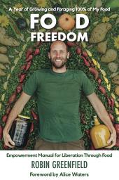 Icon image Food Freedom: A Year of Growing and Foraging 100% of My Food