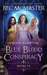 Icon image London Steampunk: The Blue Blood Conspiracy Books 4-6