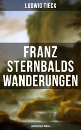 Icon image Franz Sternbalds Wanderungen (Historischer Roman): - Die Geschichte einer Künstlerreise aus dem 16. Jahrhundert