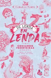 Icon image De lenda em lenda, cruzando fronteiras: Mitos e lendas dos povos do mundo