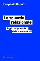 Icon image Lo sguardo relazionale: Saggio sul punto cieco delle scienze sociali