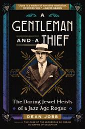 Icon image A Gentleman and a Thief: The Daring Jewel Heists of a Jazz Age Rogue