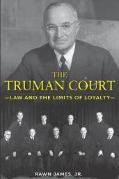 Icon image The Truman Court: Law and the Limits of Loyalty