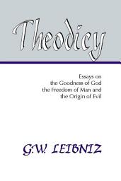 Icon image Theodicy: Essays on the Goodness of God, the Freedom of Man and the Origin of Evil