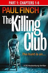 Icon image The Killing Club (Part One: Chapters 1-6) (Detective Mark Heckenburg, Book 3)