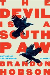 Icon image The Devil Is a Southpaw: A Novel