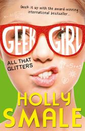 Icon image All That Glitters (Geek Girl, Book 4)