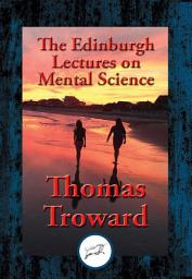 Icon image The Edinburgh Lectures on Mental Science: With Linked Table of Contents