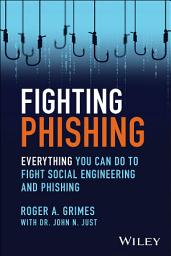 Icon image Fighting Phishing: Everything You Can Do to Fight Social Engineering and Phishing