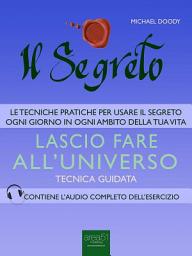 Icon image Il Segreto. Lascio fare all’universo: Tecnica guidata