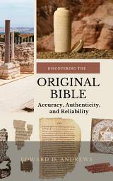 Icon image DISCOVERING THE ORIGINAL BIBLE: Accuracy, Authenticity, and Reliability