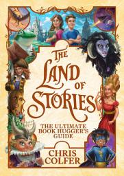 Icon image The Land of Stories: The Ultimate Book Hugger's Guide