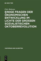 Icon image Einige Fragen der ökonomischen Entwicklung im Lichte der Grossen Sozialistischen Oktoberrevolution