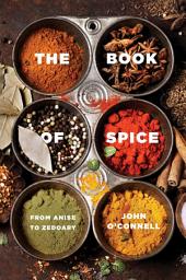 Icon image The Book of Spice: From Anise to Zedoary