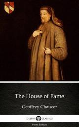 Icon image The House of Fame by Geoffrey Chaucer - Delphi Classics (Illustrated)