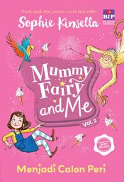 Icon image Mummy Fairy and Me 2: Menjadi Calon Peri (Edisi Revisi)