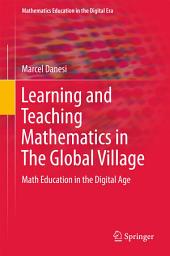 Icon image Learning and Teaching Mathematics in The Global Village: Math Education in the Digital Age