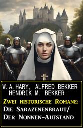 Icon image Zwei historische Romane: Die Sarazenenbraut/Der Nonnen-Aufstand
