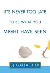 Icon image It's Never Too Late to Be What You Might Have Been