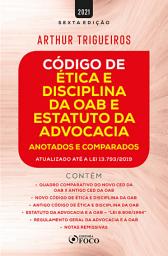 Icon image Código de Ética e Disciplina da OAB e Estatuto da Advocacia: Anotados e Comparados, Edição 6