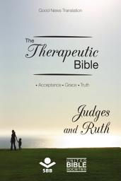 Icon image The Therapeutic Bible – Judges and Ruth: Acceptance • Grace • Truth