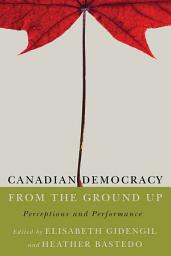 Icon image Canadian Democracy from the Ground Up: Perceptions and Performance