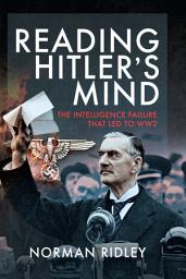 Icon image Reading Hitler's Mind: The Intelligence Failure that led to WW2