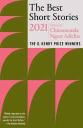 Icon image The Best Short Stories 2021: The O. Henry Prize Winners
