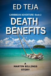 Icon image Death Benefits: A Novel of Caribbean Crime and Suspense