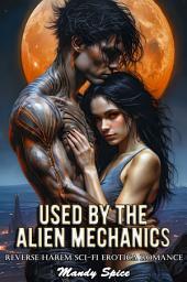 Icon image Used By The Alien Mechanics: Reverse Harem Sci-Fi Erotica Romance