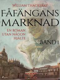 Icon image Fåfängans marknad - Band 1: Volym 1